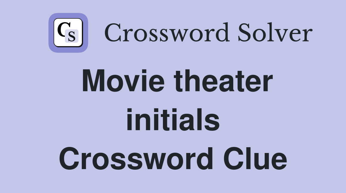Movie theater initials Crossword Clue