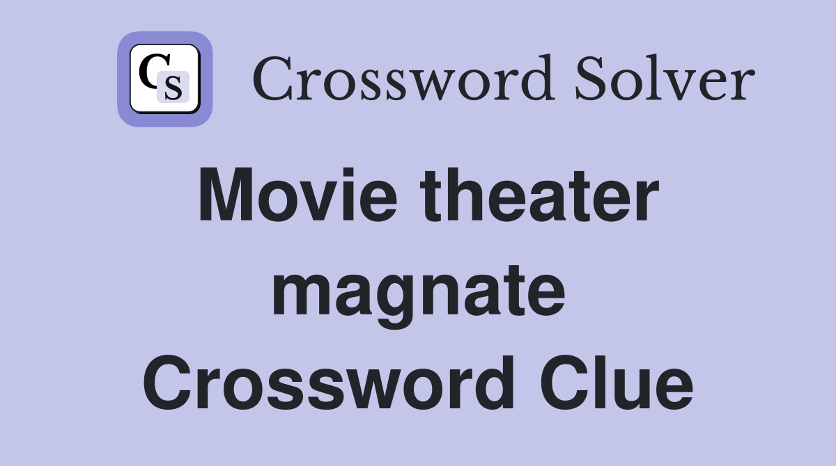 Movie theater magnate Crossword Clue