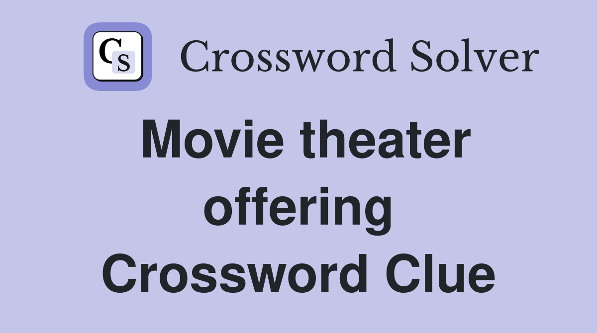 Movie theater offering Crossword Clue