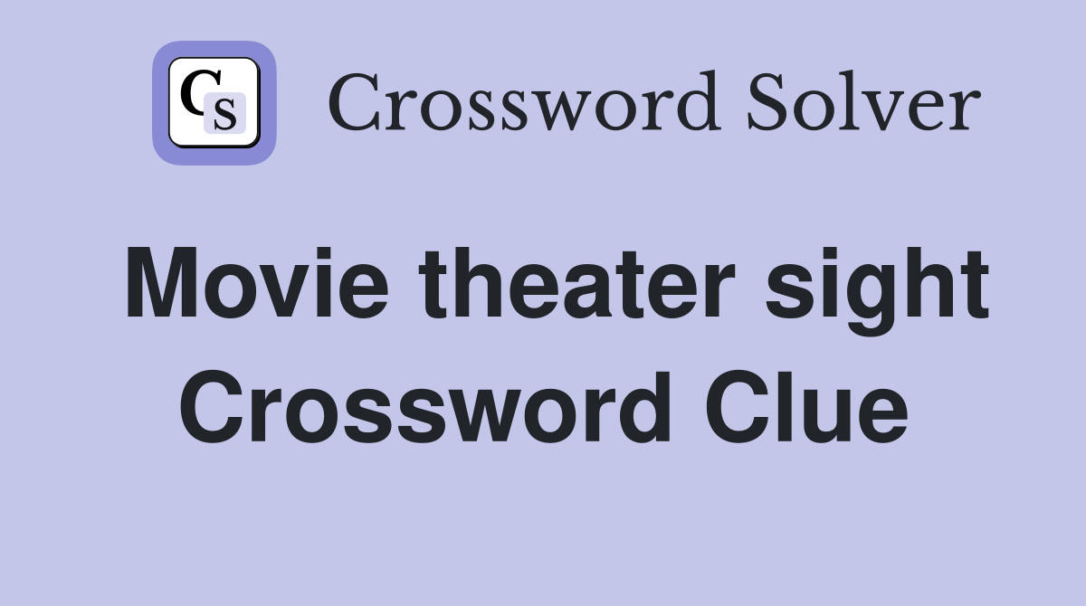 Movie theater sight Crossword Clue