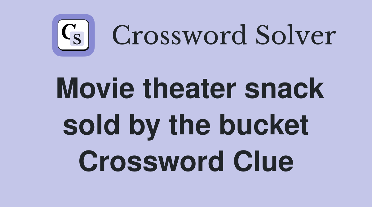 Movie theater snack sold by the bucket Crossword Clue