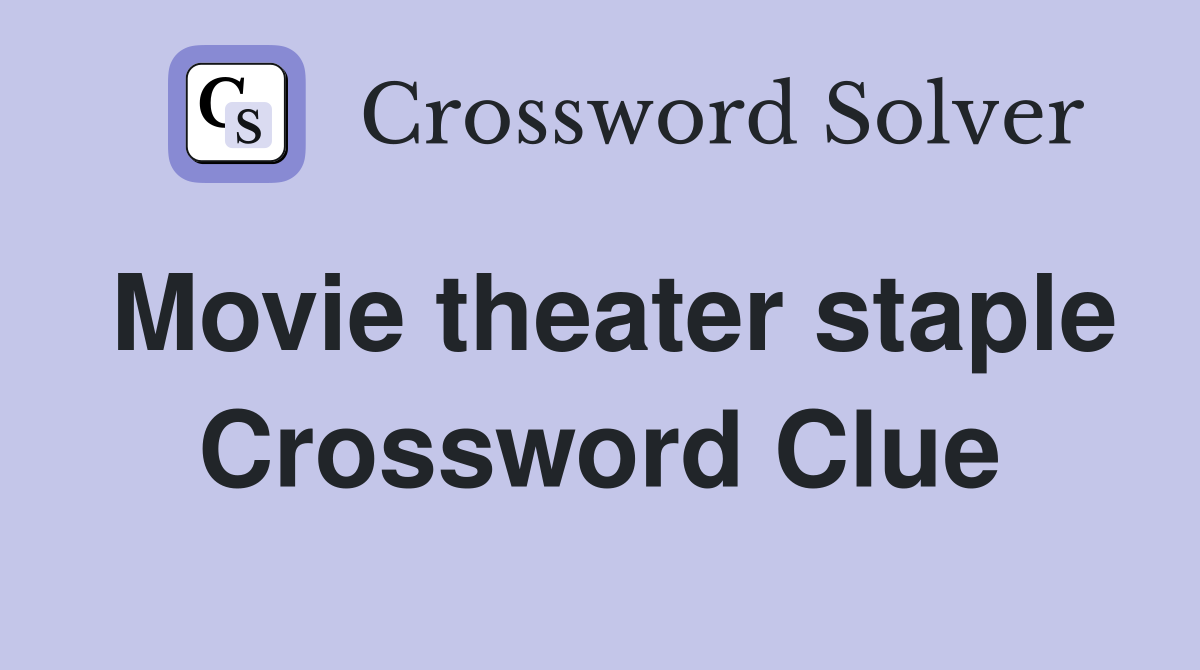 Movie theater staple Crossword Clue