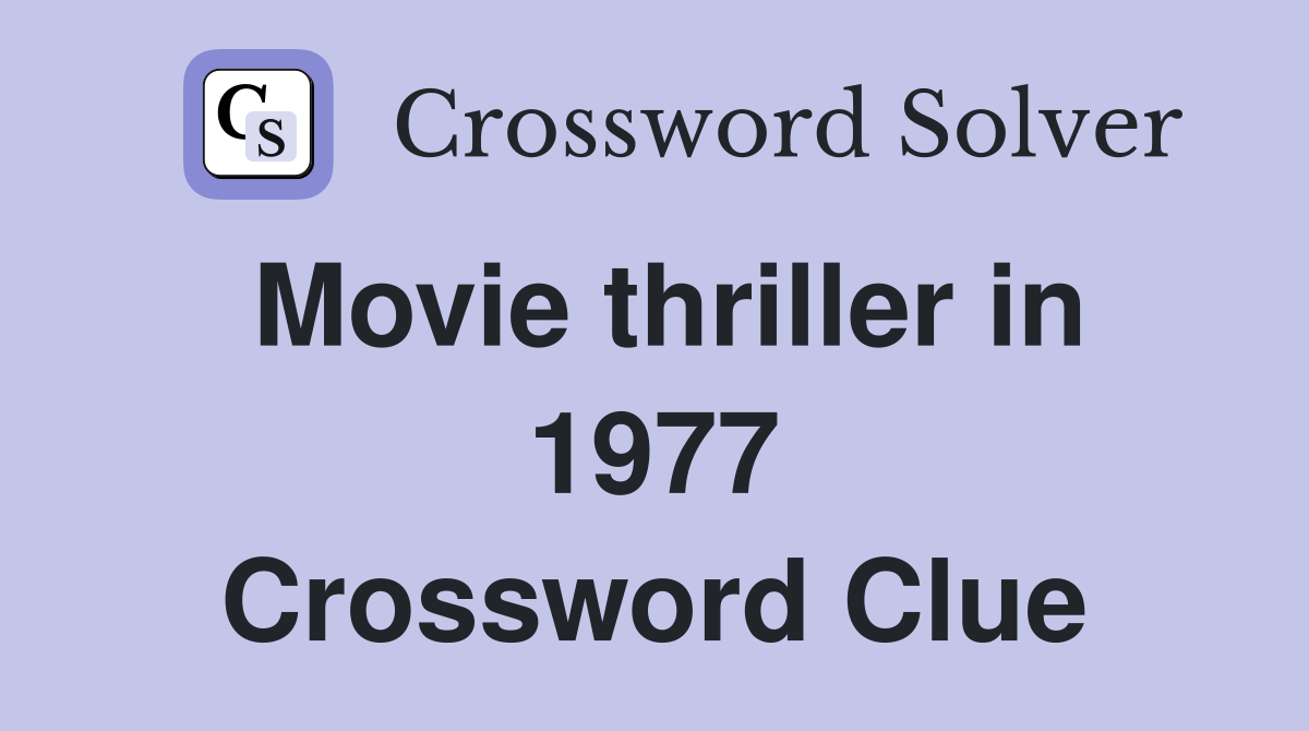Movie thriller in 1977 Crossword Clue