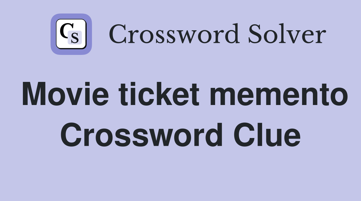 Movie ticket memento Crossword Clue