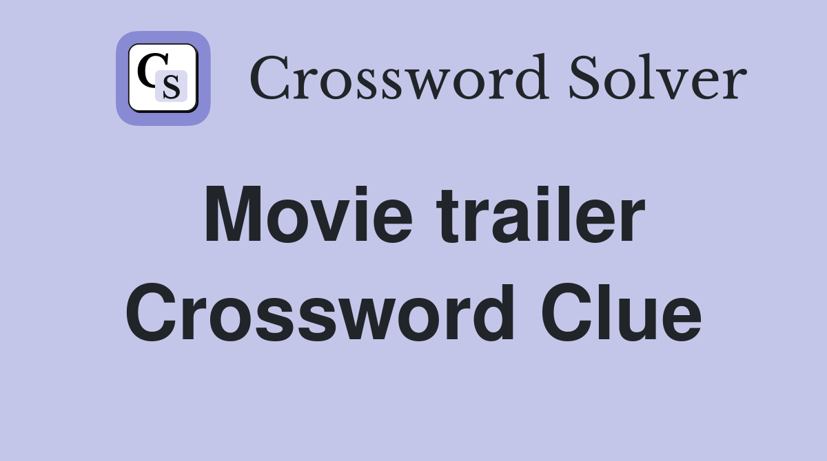 Movie trailer Crossword Clue