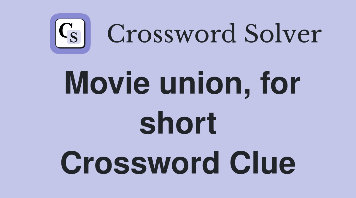 Movie union, for short Crossword Clue