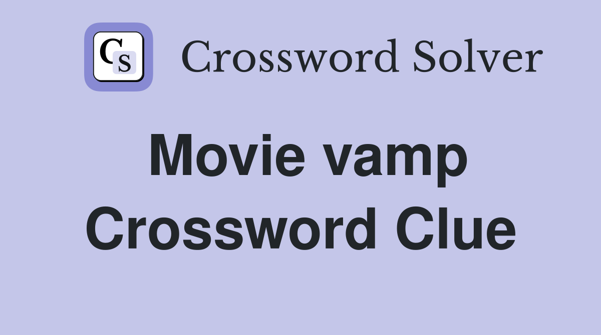 Movie vamp Crossword Clue