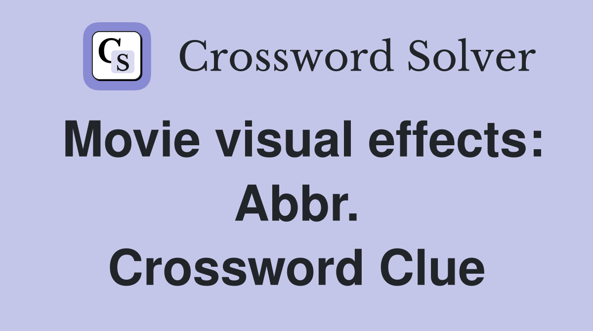 Movie visual effects: Abbr. Crossword Clue
