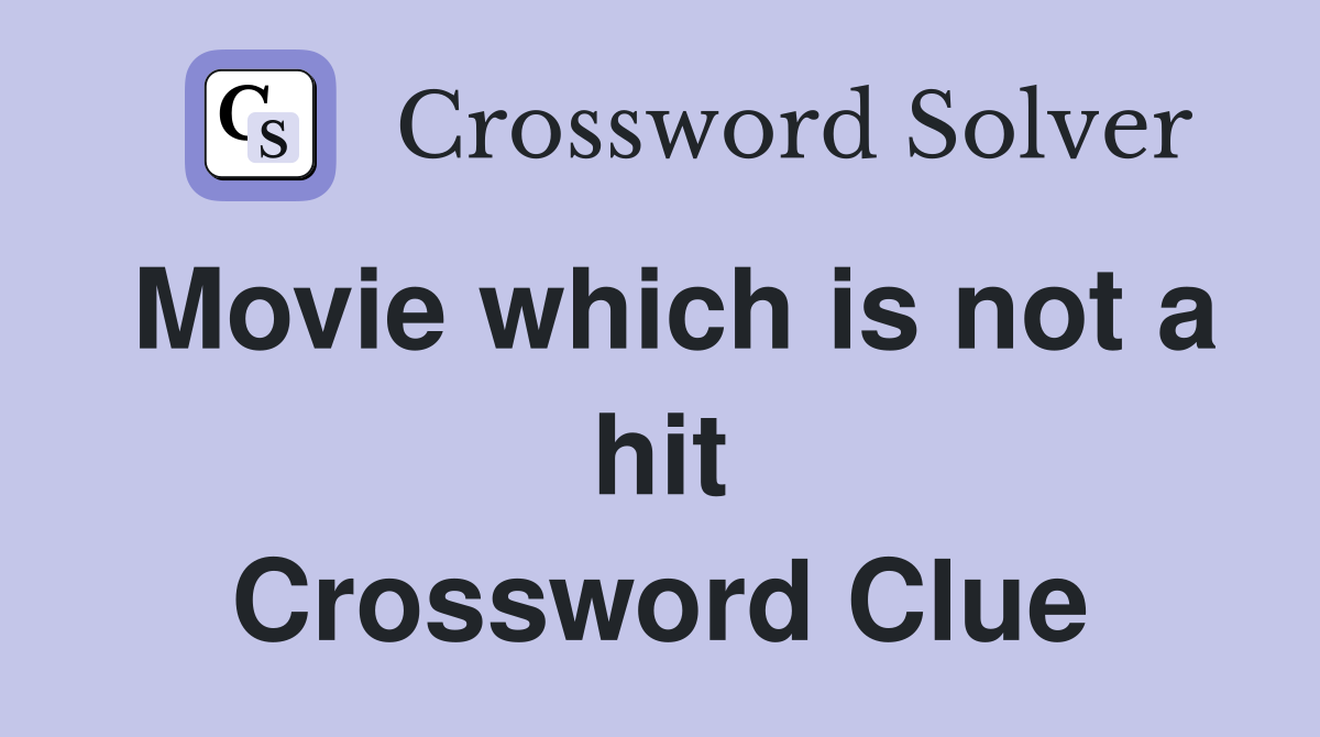 Movie which is not a hit Crossword Clue