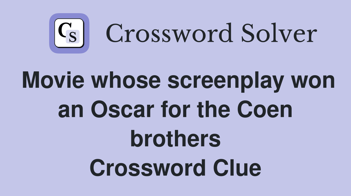 Movie whose screenplay won an Oscar for the Coen brothers Crossword Clue