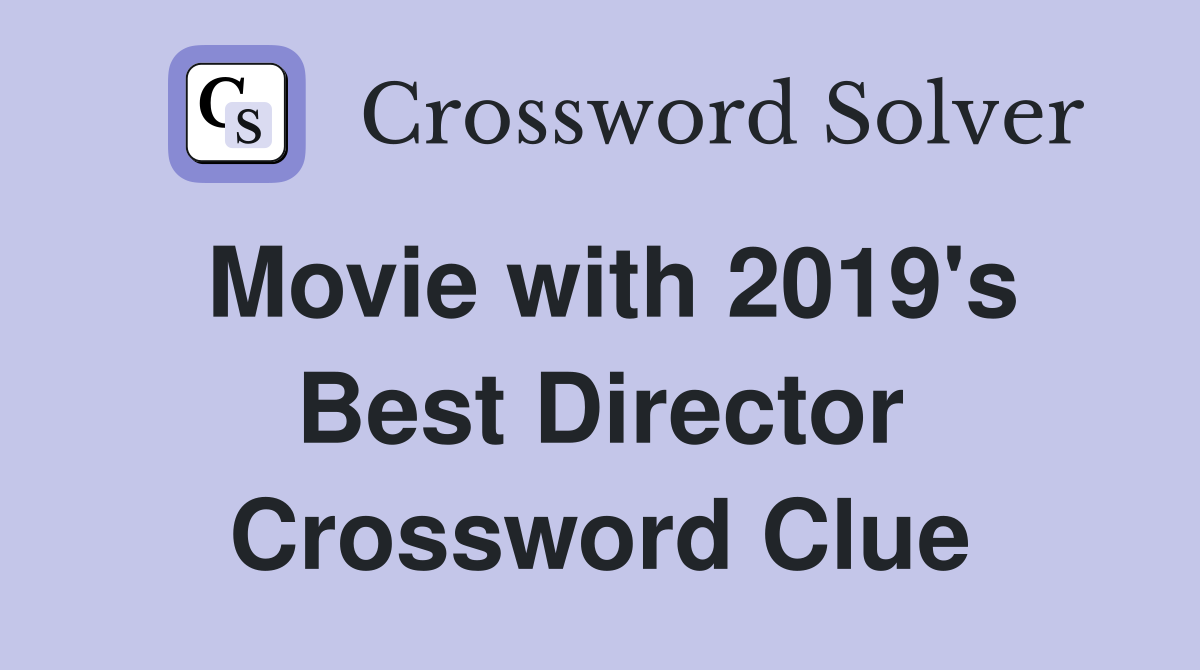 Movie with 2019's Best Director Crossword Clue