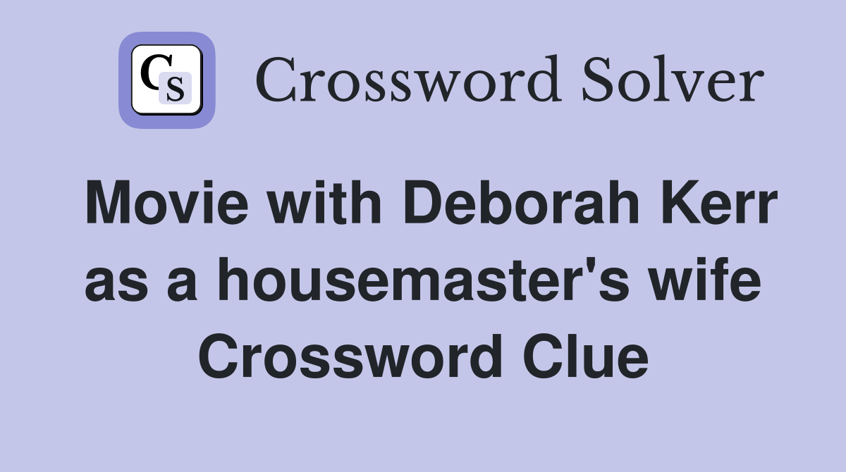 Movie with Deborah Kerr as a housemaster's wife Crossword Clue