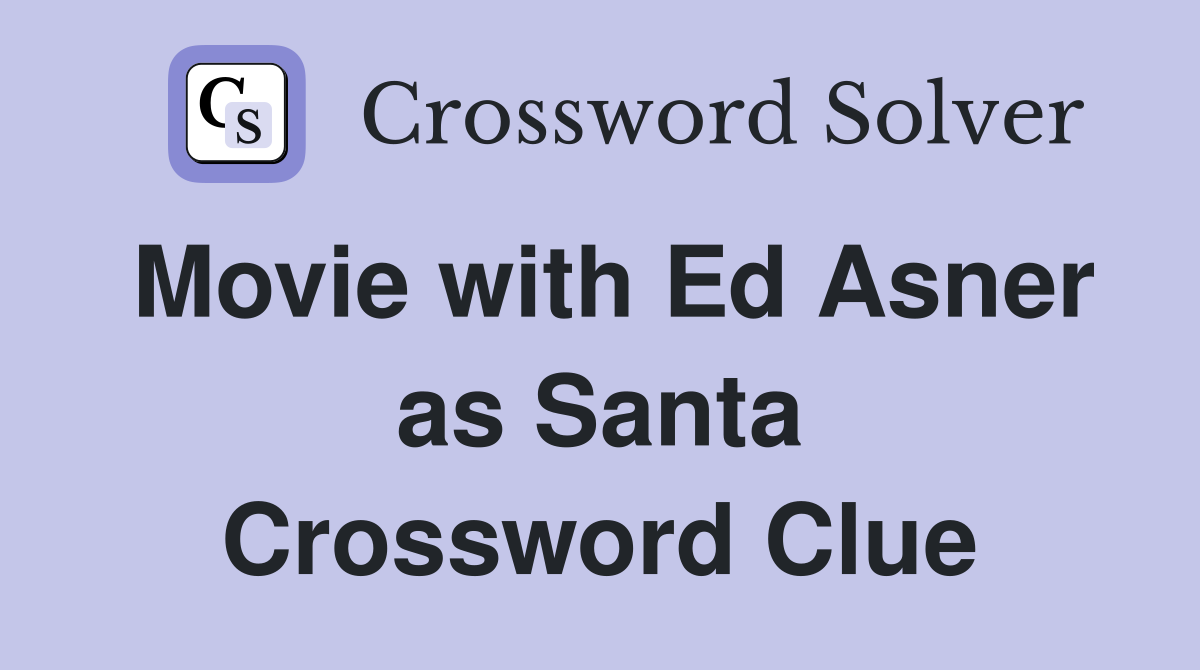 Movie with Ed Asner as Santa Crossword Clue