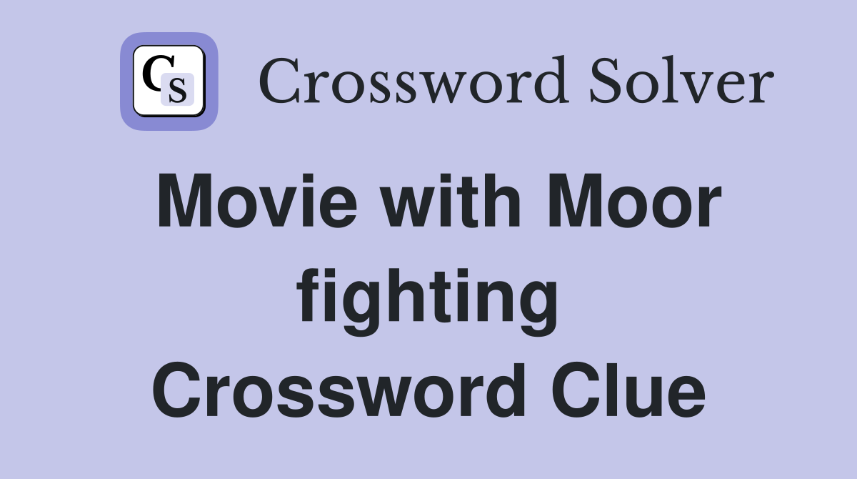 Movie with Moor fighting Crossword Clue