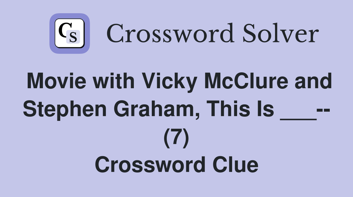 Movie with Vicky McClure and Stephen Graham, This Is ___-- (7) Crossword Clue