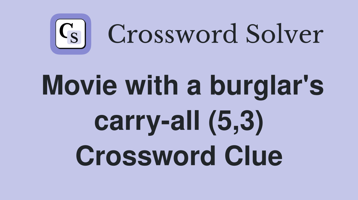 Movie with a burglar's carry-all (5,3) Crossword Clue