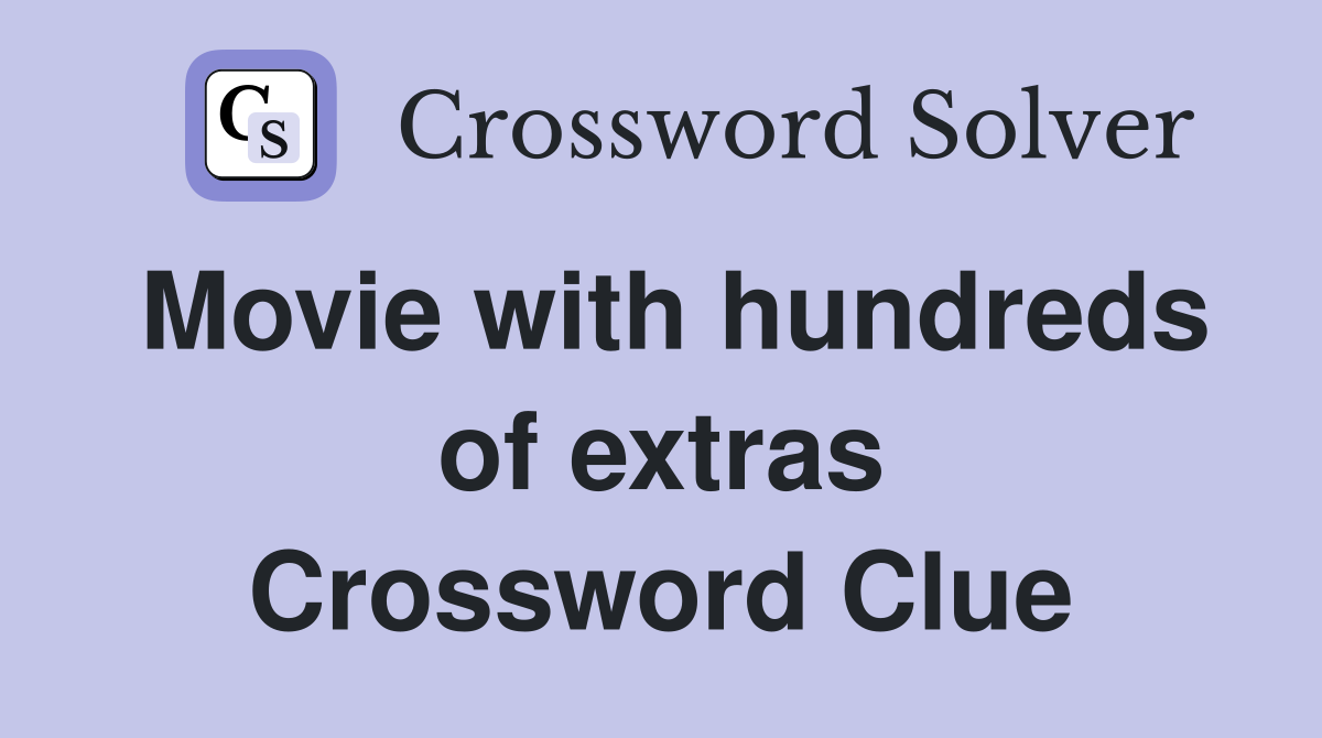 Movie with hundreds of extras Crossword Clue