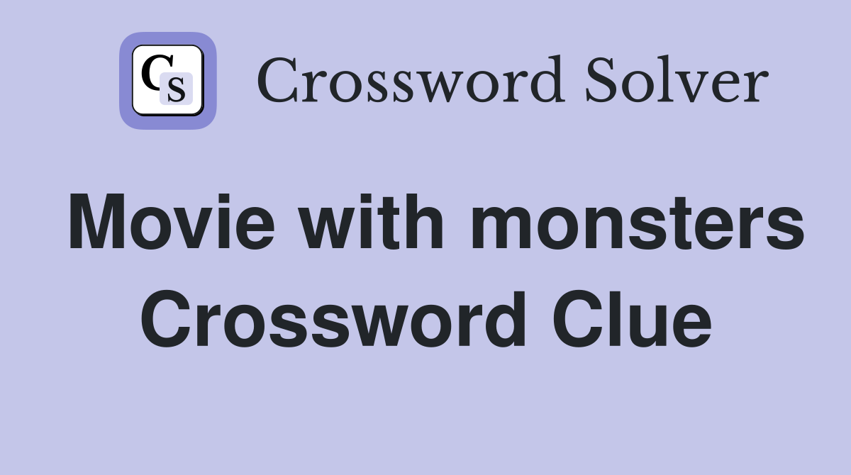 Movie with monsters Crossword Clue