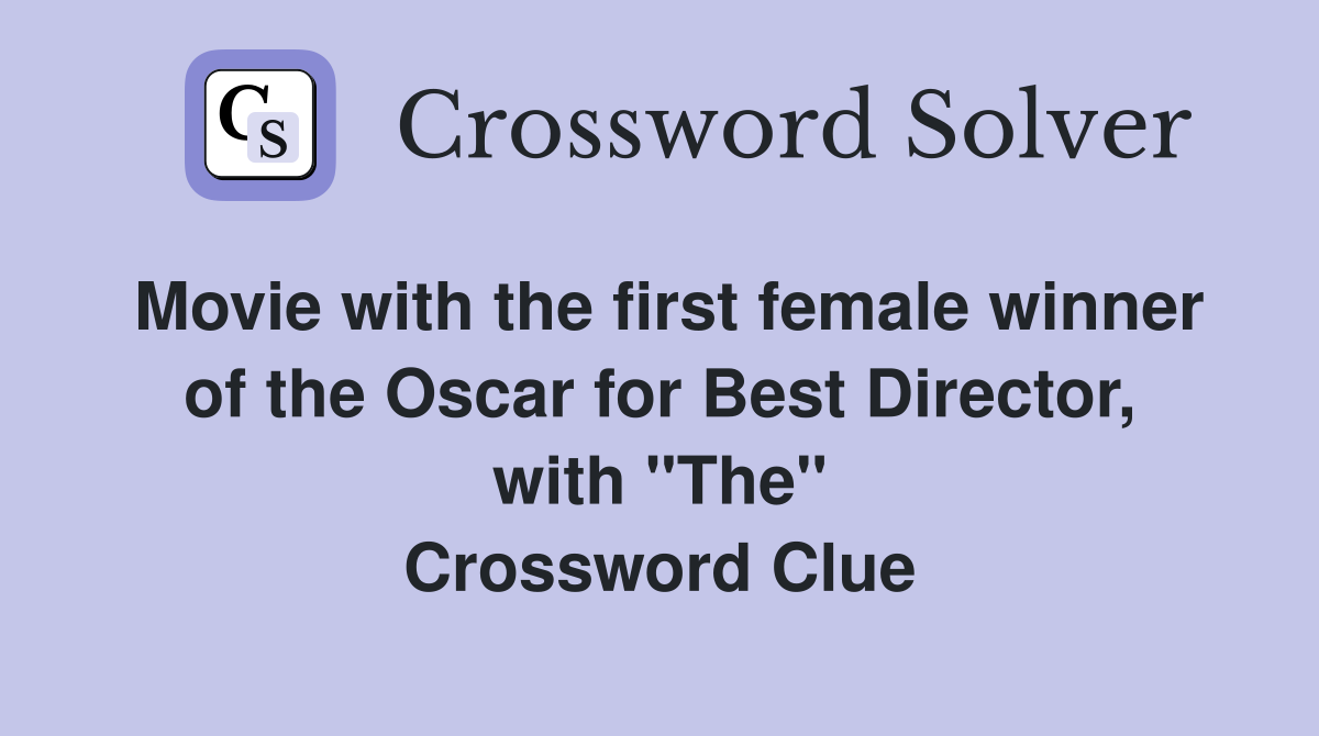 Movie with the first female winner of the Oscar for Best Director, with "The" Crossword Clue