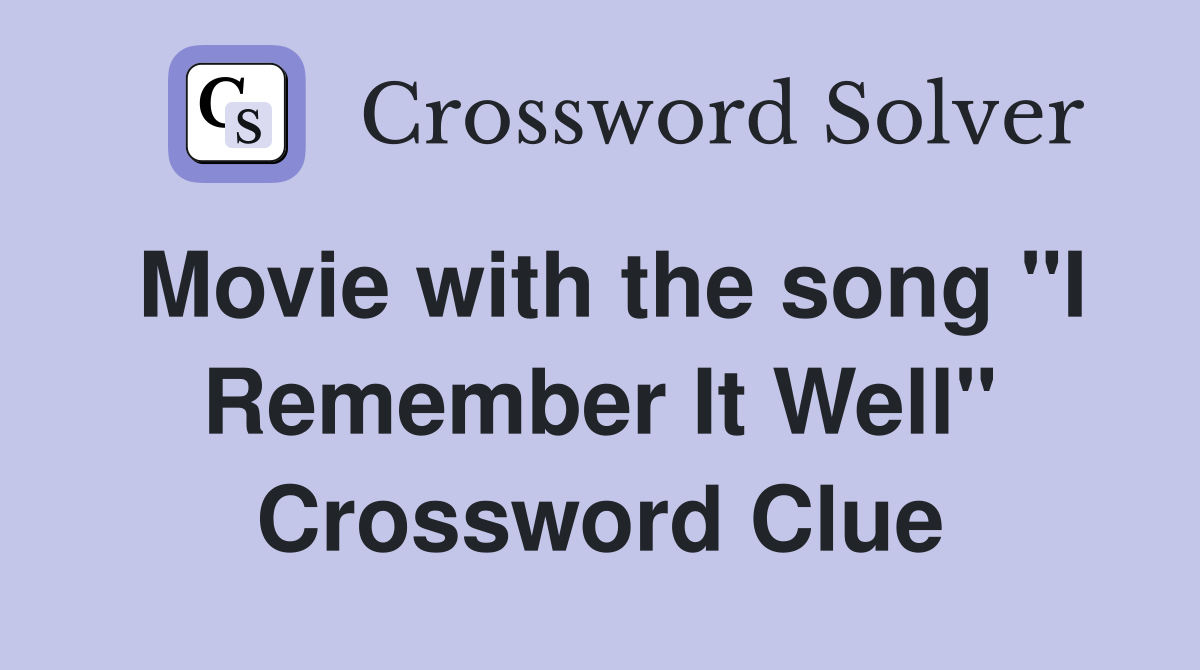 Movie with the song "I Remember It Well" Crossword Clue