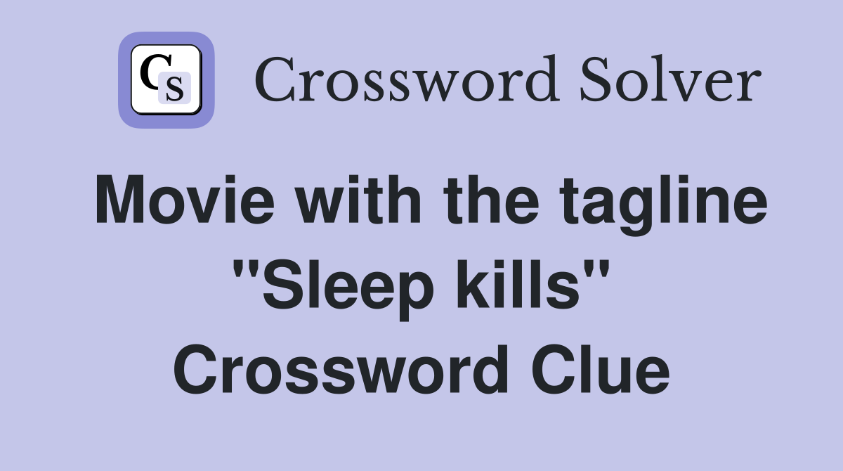 Movie with the tagline "Sleep kills" Crossword Clue