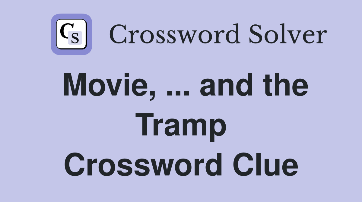Movie, ... and the Tramp Crossword Clue