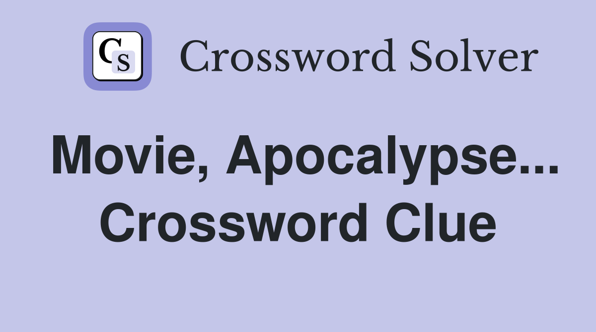 Movie, Apocalypse... Crossword Clue