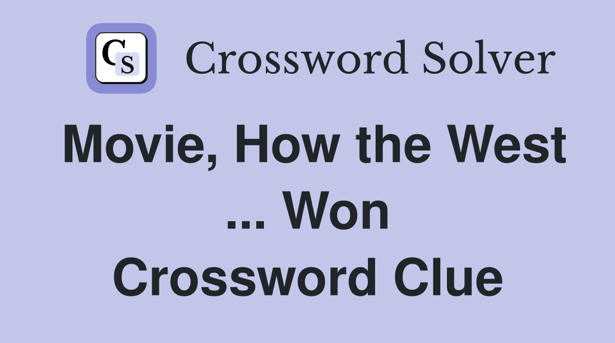 Movie, How the West ... Won Crossword Clue