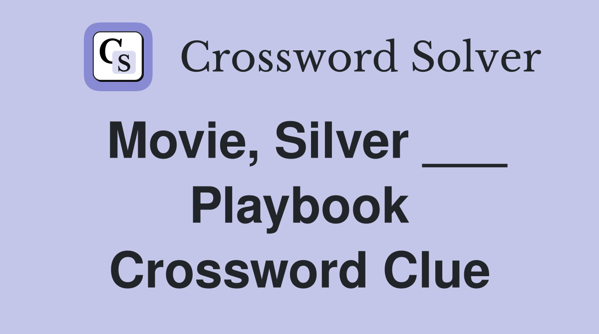 Movie, Silver ___ Playbook Crossword Clue