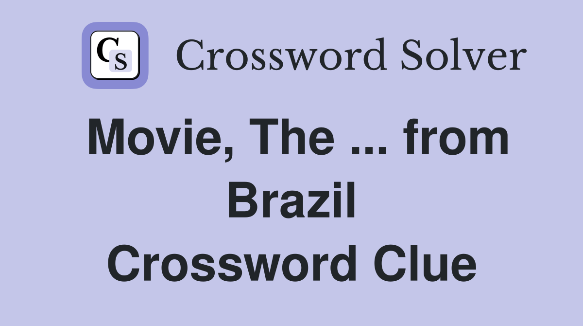 Movie, The ... from Brazil Crossword Clue