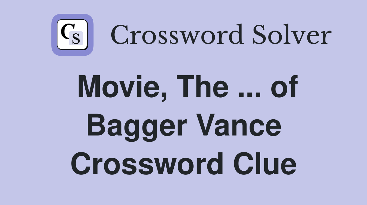 Movie, The ... of Bagger Vance Crossword Clue