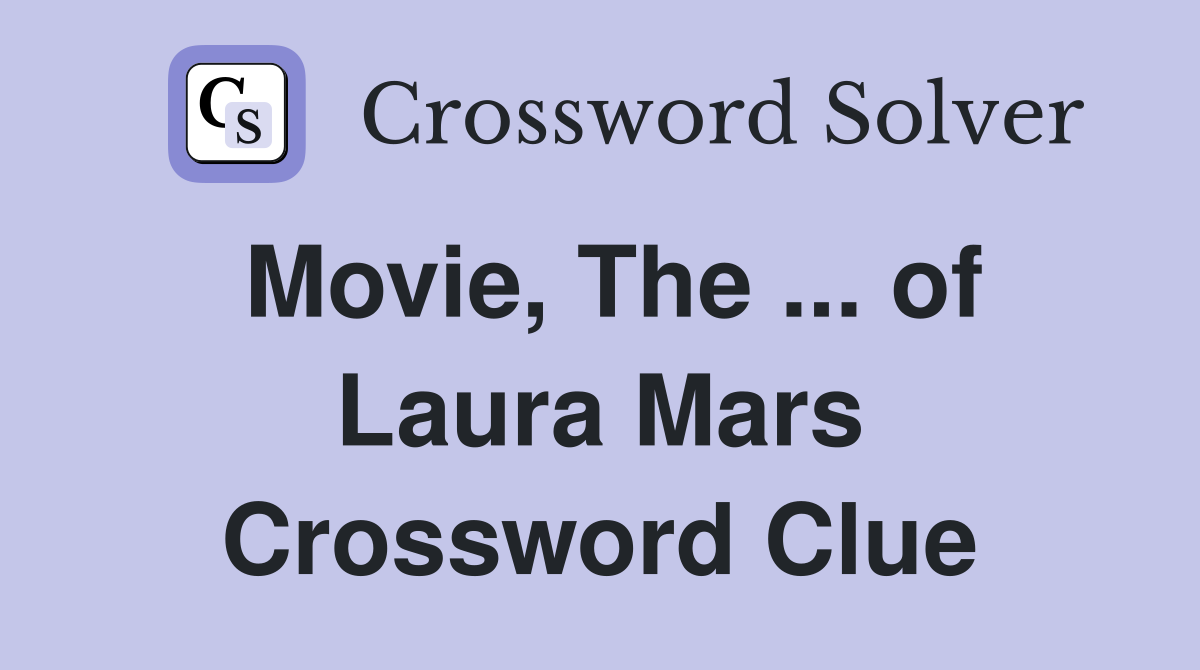 Movie, The ... of Laura Mars Crossword Clue