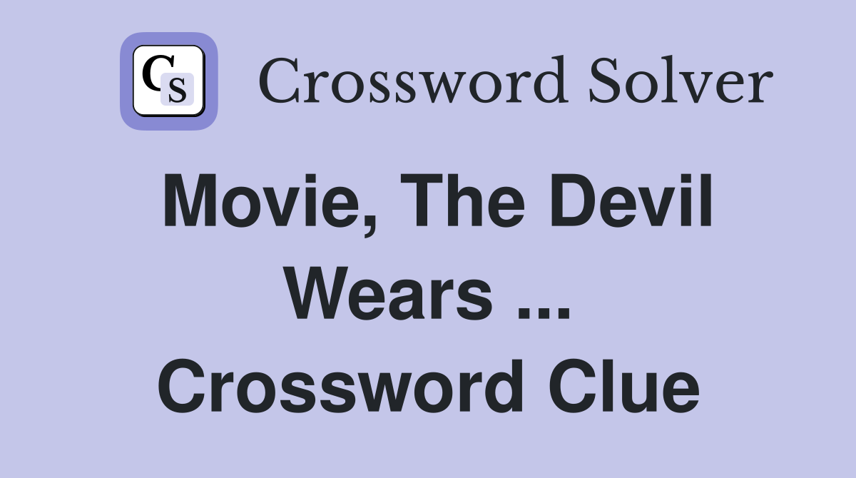 Movie, The Devil Wears ... Crossword Clue
