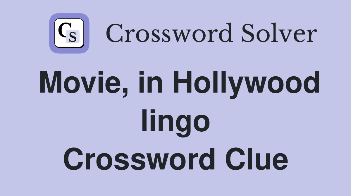 Movie, in Hollywood lingo Crossword Clue
