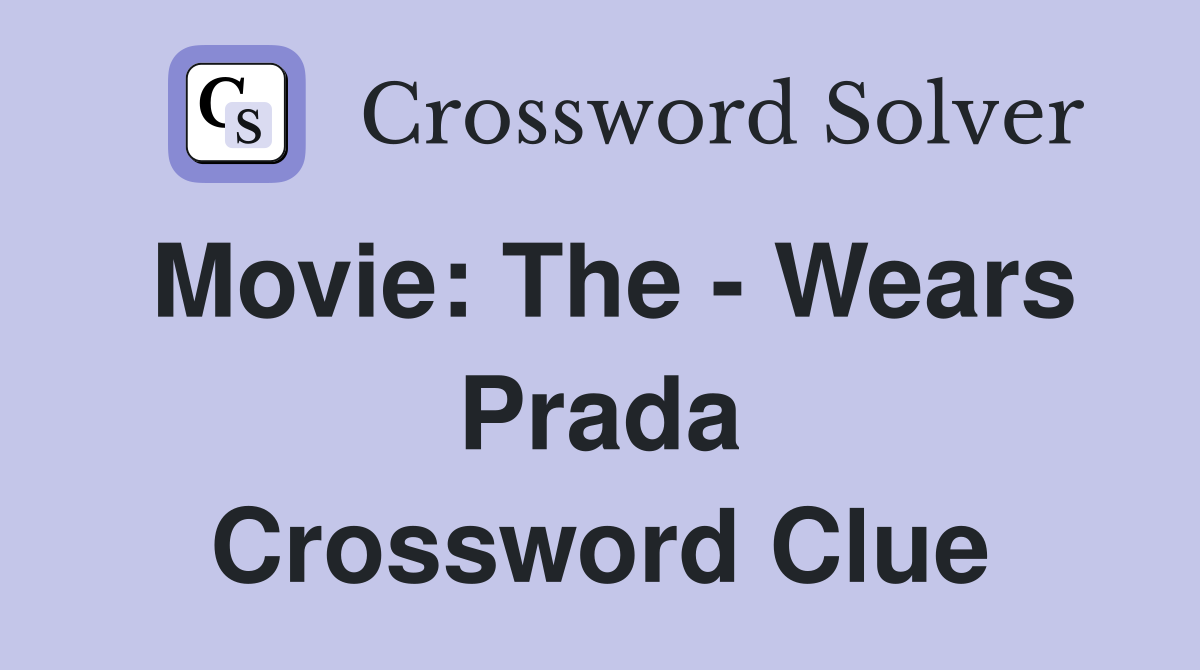 Movie: The - Wears Prada Crossword Clue