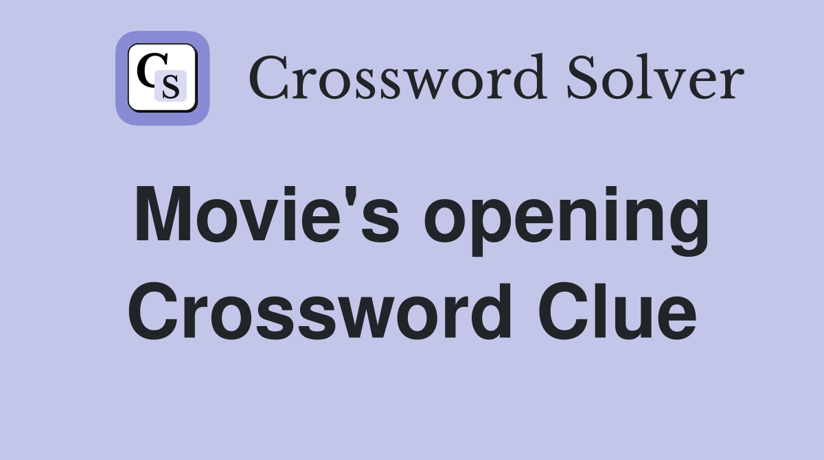 Movie's opening Crossword Clue