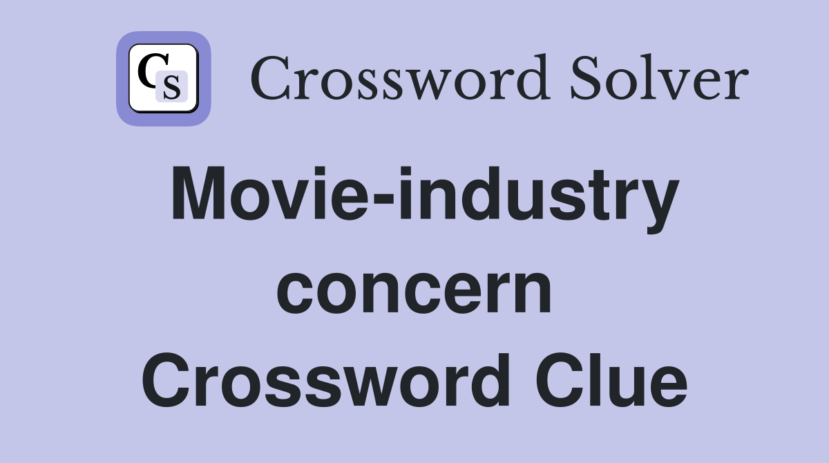 Movie-industry concern Crossword Clue