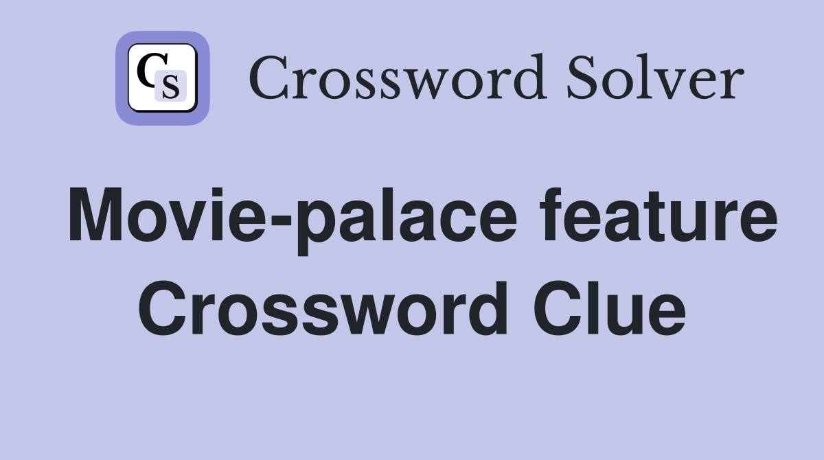 Movie-palace feature Crossword Clue