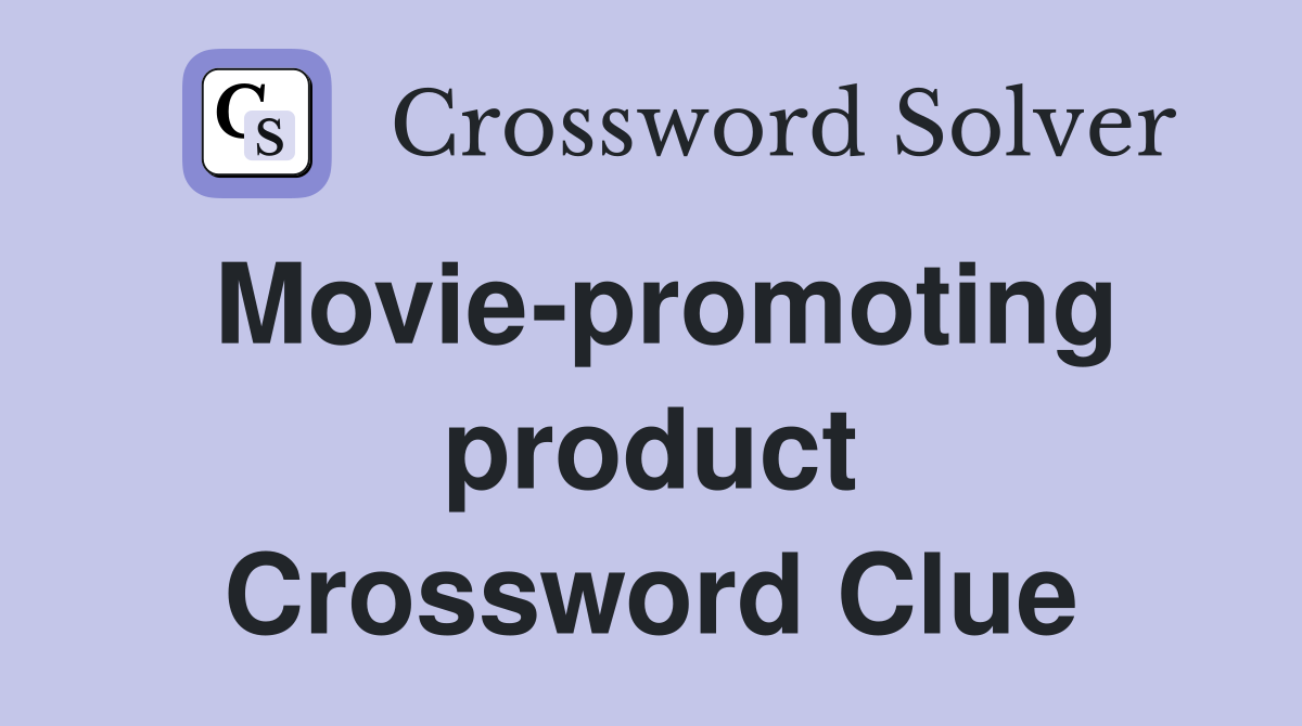 Movie-promoting product Crossword Clue