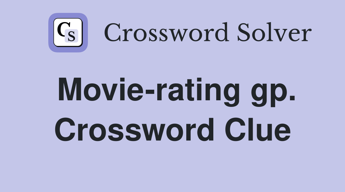 Movie-rating gp. Crossword Clue