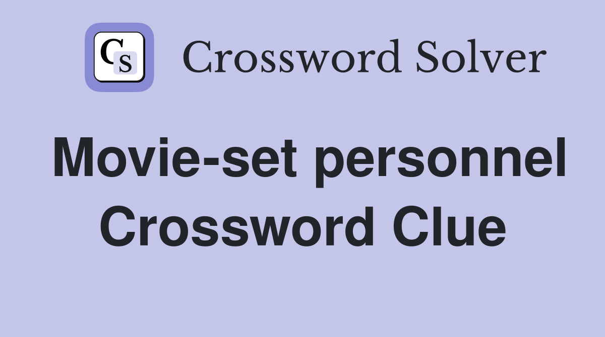 Movie-set personnel Crossword Clue