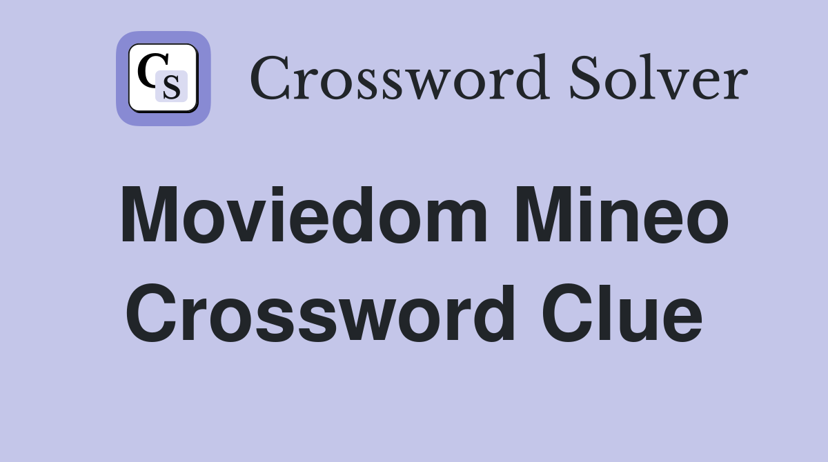 Moviedom Mineo Crossword Clue
