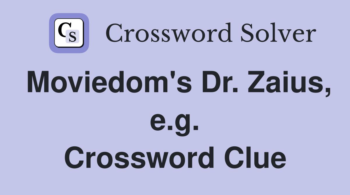 Moviedom's Dr. Zaius, e.g. Crossword Clue