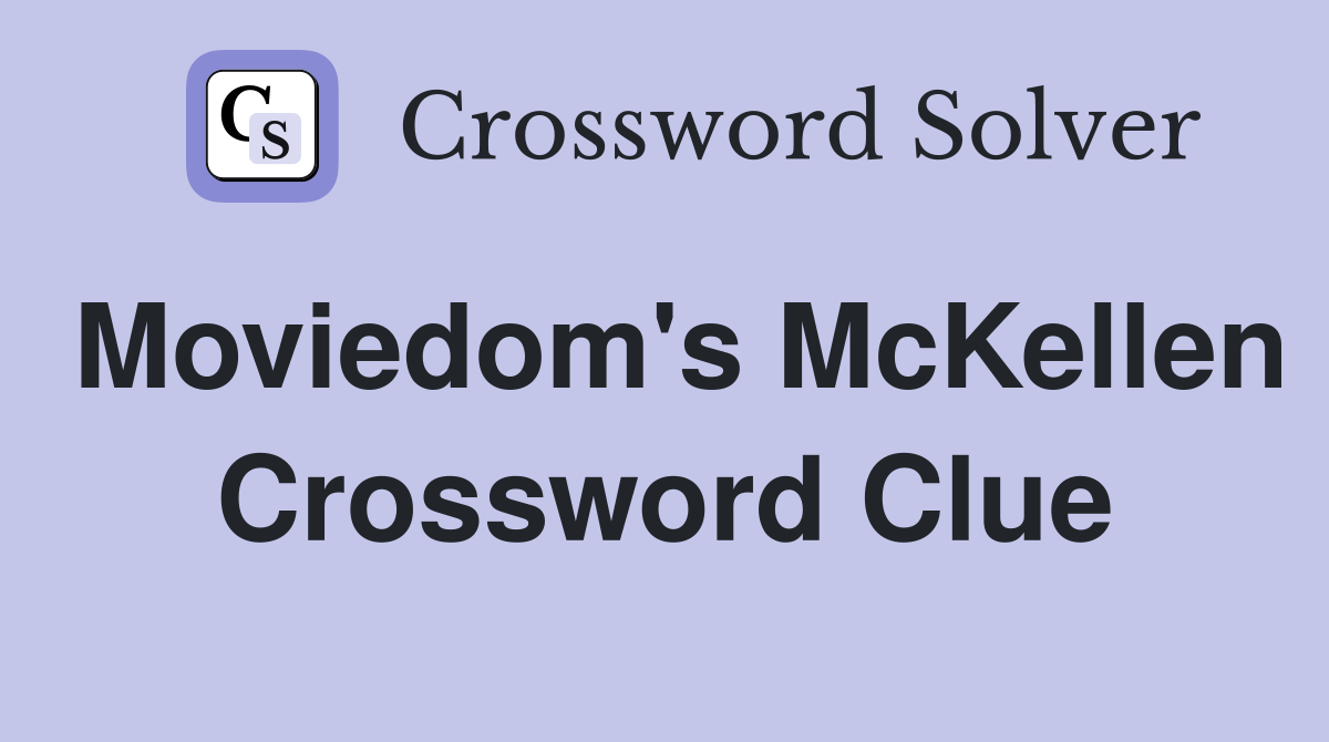 Moviedom's McKellen Crossword Clue