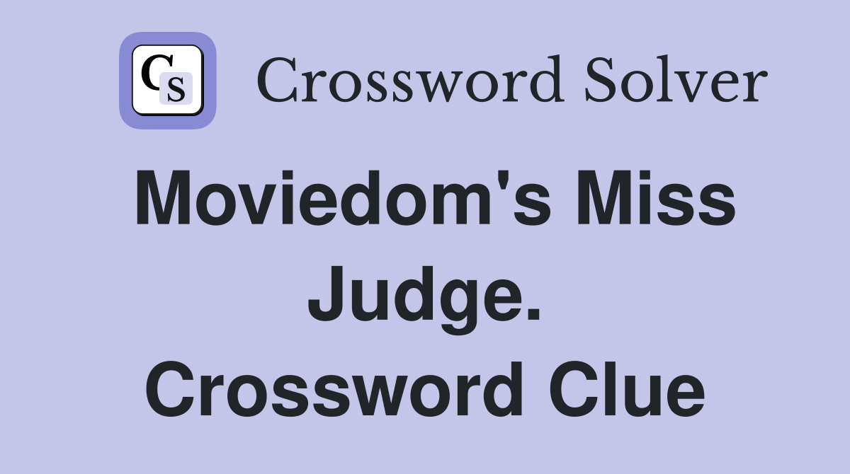 Moviedom's Miss Judge. Crossword Clue