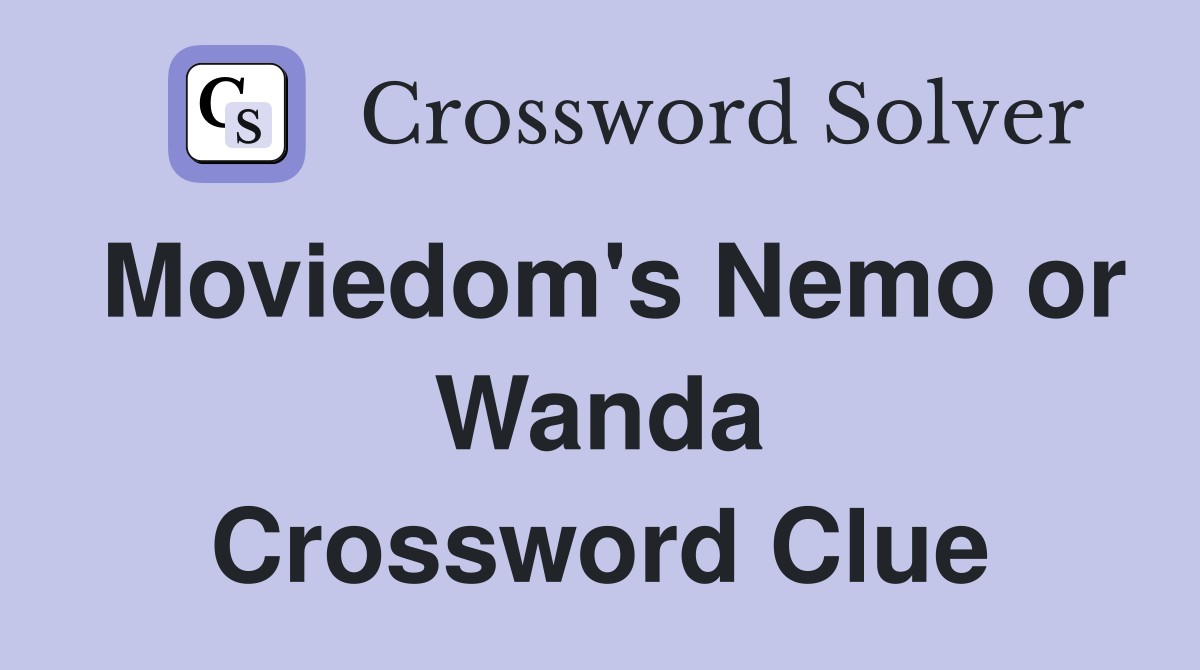 Moviedom's Nemo or Wanda Crossword Clue