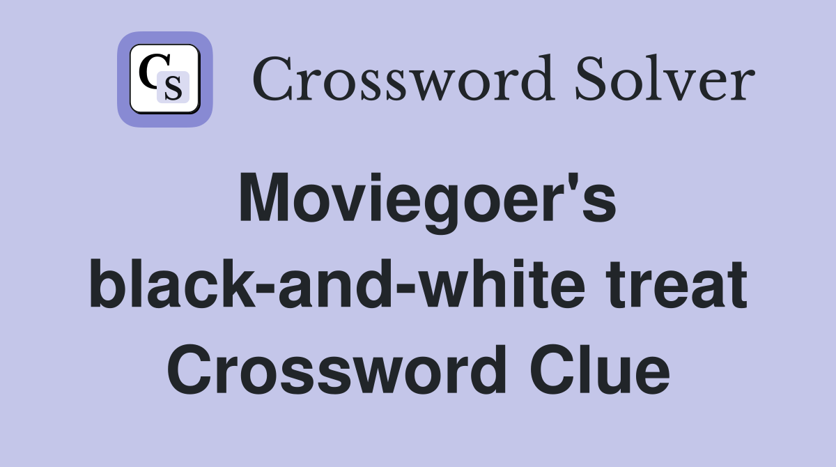 Moviegoer's black-and-white treat Crossword Clue