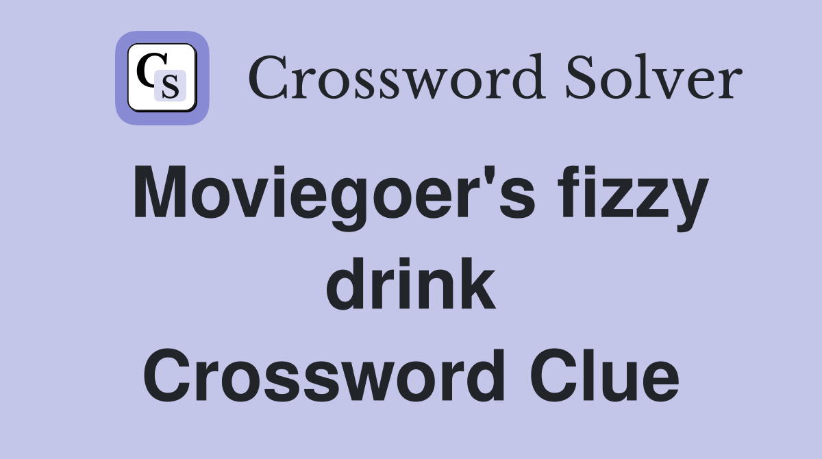 Moviegoer's fizzy drink Crossword Clue
