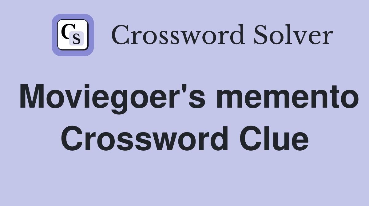 Moviegoer's memento Crossword Clue