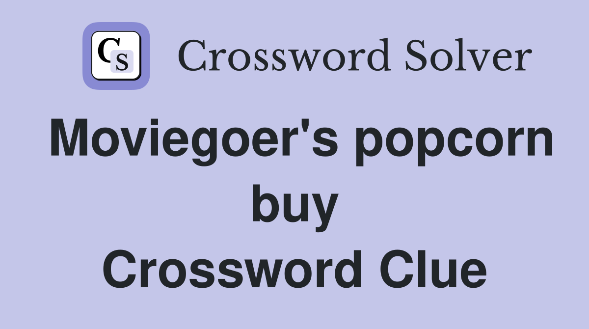 Moviegoer's popcorn buy Crossword Clue